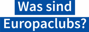 Text: Was sind Europaclubs?